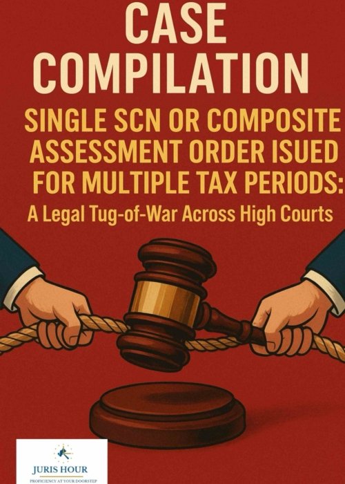 Single SCN or Composite Assessment Order for Multiple Tax Periods