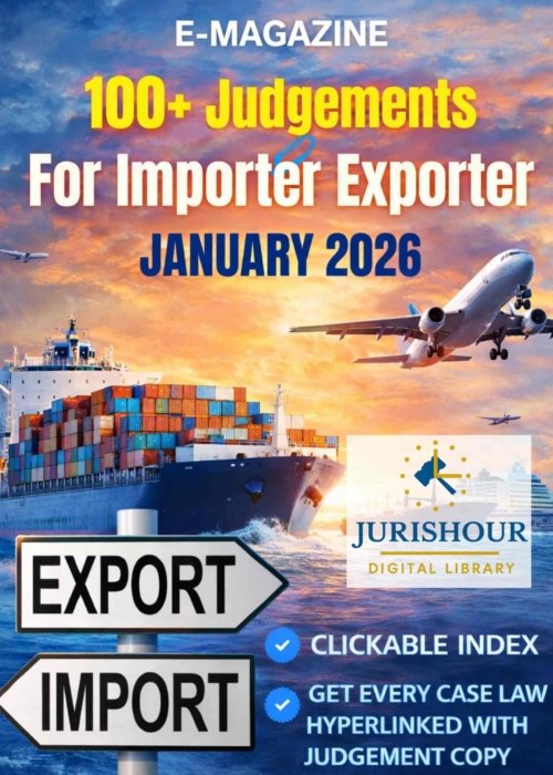 E-Magzine: 100+ Judgements Useful For Importer Exporter : January 2026