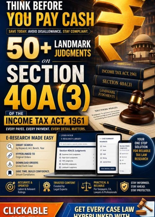 Think Before You Pay Cash: 50+ Landmark Rulings on Section 40A(3) Of The Income Tax Act, 1961