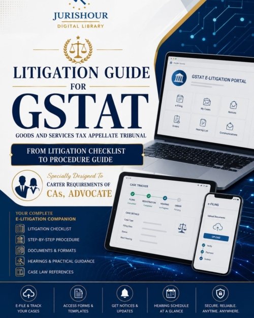 Litigation Guide For GSTAT : From Litigation Checklist To Procedure Guide Specially Designed To Carter Requirements Of CAs, Advocate