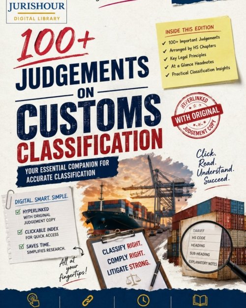 100+ Judgements on Customs Classification – E-Compilation